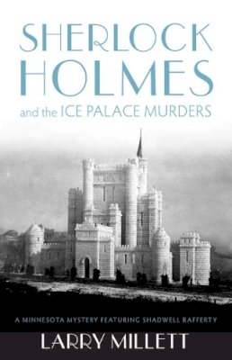 Larry Millett - Sherlock Holmes and the Ice Palace Murders (A Fesler-Lampert Minnesota Heritage Book) - 9780816674824 - V9780816674824 Larry Millett - Sherlock Holmes and the Ice Palace Murders (A Fesler-Lampert Minnesota Heritage Book) - 9780816674824 - V9780816674824