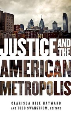 . Ed(S): Hayward, Clarissa Rile; Swanstrom, Todd - Justice and the American Metropolis - 9780816676132 - V9780816676132