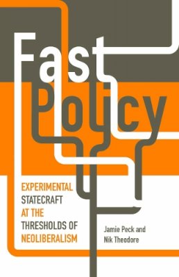 Jamie Peck - Fast Policy: Experimental Statecraft at the Thresholds of Neoliberalism - 9780816677313 - V9780816677313