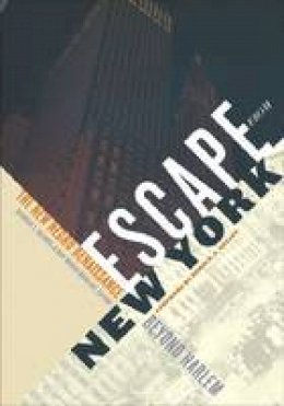 Davarian L. Baldwin (Ed.) - Escape from New York: The New Negro Renaissance beyond Harlem - 9780816677399 - V9780816677399 Davarian L. Baldwin (Ed.) - Escape from New York: The New Negro Renaissance beyond Harlem - 9780816677399 - V9780816677399