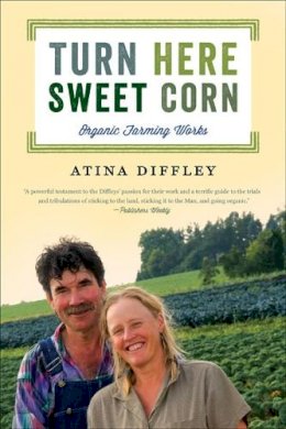 Atina Diffley - Turn Here Sweet Corn: Organic Farming Works - 9780816677726 - V9780816677726