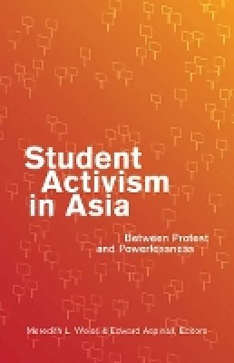 Meredith L. Weiss (Ed.) - Student Activism in Asia: Between Protest and Powerlessness - 9780816679690 - V9780816679690