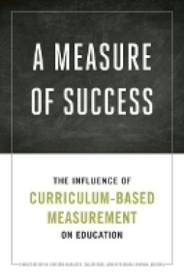 Christine A. Espin (Ed.) - A Measure of Success: The Influence of Curriculum-Based Measurement on Education - 9780816679706 - V9780816679706