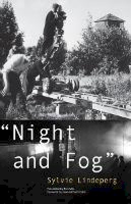 Sylvie Lindeperg - Night and Fog: A Film in History - 9780816679911 - V9780816679911