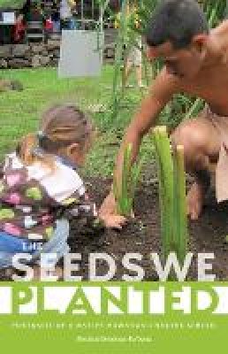 Noelani Goodyear-Ka´opua - The Seeds We Planted: Portraits of a Native Hawaiian Charter School - 9780816680481 - V9780816680481