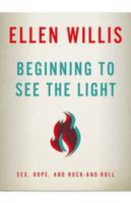 Ellen Willis - Beginning to See the Light: Sex, Hope, and Rock-and-Roll - 9780816680788 - V9780816680788