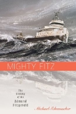 Michael Schumacher - Mighty Fitz: The Sinking of the Edmund Fitzgerald - 9780816680818 - V9780816680818