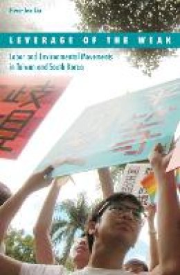 Hwa-Jen Liu - Leverage of the Weak: Labor and Environmental Movements in Taiwan and South Korea - 9780816689521 - V9780816689521