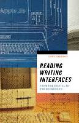 Lori Emerson - Reading Writing Interfaces: From the Digital to the Bookbound - 9780816691265 - V9780816691265