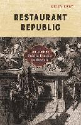 Kelly Erby - Restaurant Republic: The Rise of Public Dining in Boston - 9780816691319 - V9780816691319