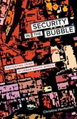 Christine Hentschel - Security in the Bubble: Navigating Crime in Urban South Africa - 9780816694327 - V9780816694327