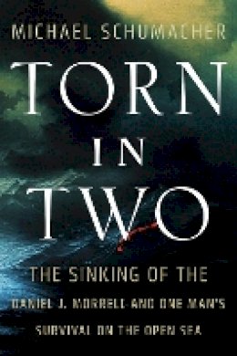 Michael Schumacher - Torn in Two: The Sinking of the Daniel J. Morrell and One Man´s Survival on the Open Sea - 9780816695218 - V9780816695218