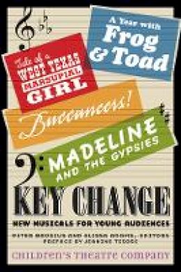 Children’S Theatre Company - Key Change: New Musicals for Young Audiences - 9780816698103 - V9780816698103