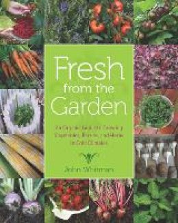 John Whitman - Fresh from the Garden: An Organic Guide to Growing Vegetables, Berries, and Herbs in Cold Climates - 9780816698394 - V9780816698394