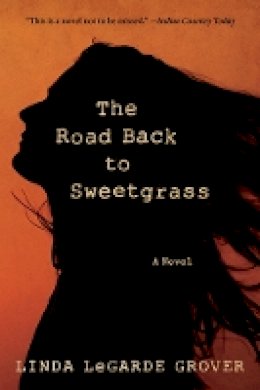 Linda Legarde Grover - The Road Back to Sweetgrass: A Novel - 9780816699162 - V9780816699162
