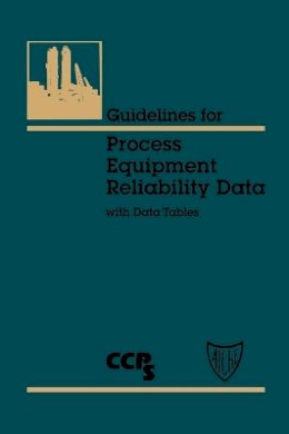 Ccps (Center For Chemical Process Safety) - Guidelines for Process Equipment Reliability Data, with Data Tables - 9780816904228 - V9780816904228