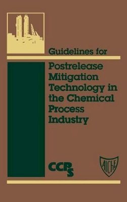 Ccps (Center For Chemical Process Safety) - Guidelines for Postrelease Mitigation Technology in the Chemical Process Industry - 9780816905881 - V9780816905881