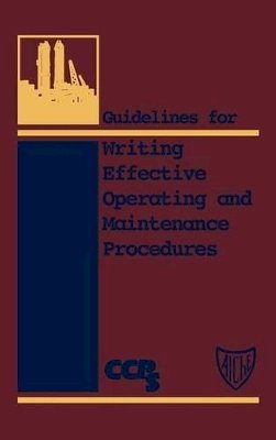 Ccps (Center For Chemical Process Safety) - Guidelines for Writing Effective Operating and Maintenance Procedures - 9780816906581 - V9780816906581