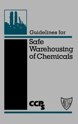 Ccps (Center For Chemical Process Safety) - Guidelines for Safe Warehousing of Chemicals - 9780816906598 - V9780816906598