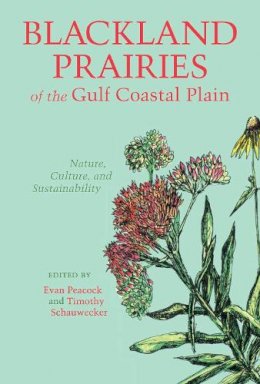 Evan Peacock (Ed.) - Blackland Prairies of the Gulf Coastal Plain: Nature, Culture and Sustainability - 9780817312152 - KRS0018872