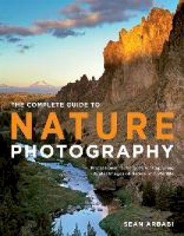 S Arbabi - The Complete Guide to Nature Photography: Professional Techniques for Capturing Digital Images of Nature and Wildlife - 9780817400101 - V9780817400101