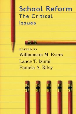 Williamson M Evers - School Reform: The Critical Issues (Hoover Institution Press Publication, No. 499) - 9780817928728 - KEX0249939