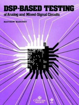 Matthew Mahoney - Digital Signal Processing-based Testing of Analogue and Mixed-signal Circuits - 9780818607851 - V9780818607851
