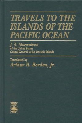 Moerenhout, J. A., Borden, Arthur R. - Travels to the Islands of the Pacific Ocean - 9780819188984 - V9780819188984