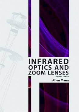 Allen Mann - Infrared Optics and Zoom Lenses - 9780819476678 - V9780819476678