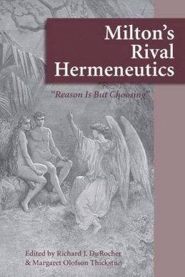 Richard J Durocher - Milton's Rival Hermeneutics - 9780820704500 - KJE0000843
