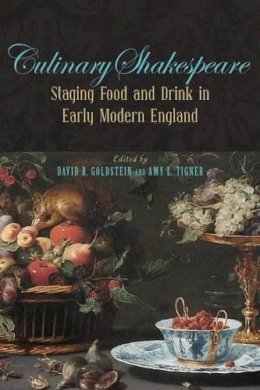 Davidb. Goldstein - Culinary Shakespeare: Staging Food and Drink in Early Modern England (Medieval & Renaissance Literary Studies) - 9780820704951 - V9780820704951