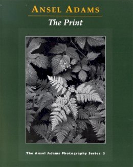 Ansel Adams - The Print - 9780821221877 - V9780821221877