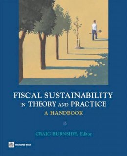 Craig Burnside (Ed.) - Fiscal Sustainability in Theory and Practice: A Handbook - 9780821358740 - V9780821358740