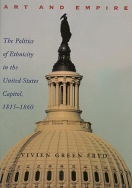 Vivien Green Fryd - Art & Empire: Politics Of Ethnicity In U.S. Capitol 1815-1860 (Perspective On Art & Architect) - 9780821413425 - KEX0212660