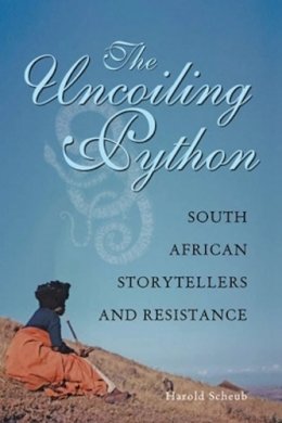 Harold Scheub - The Uncoiling Python: South African Storytellers and Resistance - 9780821419229 - V9780821419229