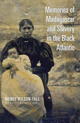Wendy Wilson-Fall - Memories of Madagascar and Slavery in the Black Atlantic - 9780821421925 - V9780821421925