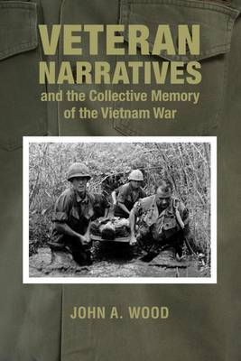 The Late John A. Wood - Veteran Narratives and the Collective Memory of the Vietnam War - 9780821422236 - V9780821422236