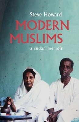 Steve Howard - Modern Muslims: A Sudan Memoir - 9780821422304 - V9780821422304