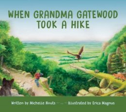 Michelle Houts - When Grandma Gatewood Took a Hike - 9780821422359 - V9780821422359