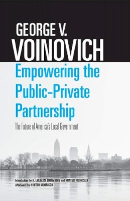 George V. Voinovich - Empowering the Public-Private Partnership: The Future of America’s Local Government - 9780821422663 - V9780821422663
