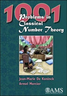 Koninck, Jean-Marie De; Mercier, Armel - 1001 Problems in Classical Number Theory - 9780821842249 - V9780821842249