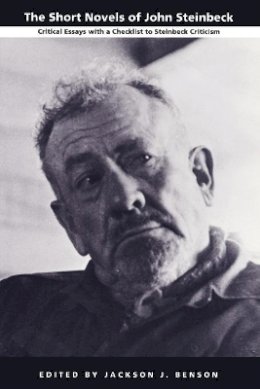 Benson - The Short Novels of John Steinbeck: Critical Essays with a Checklist to Steinbeck Criticism - 9780822309949 - V9780822309949