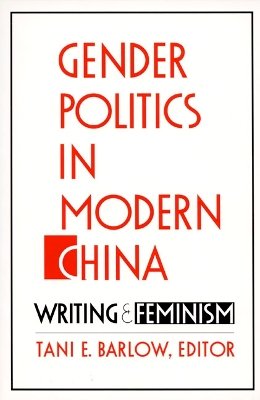 Barlow - Gender Politics in Modern China - 9780822313892 - V9780822313892