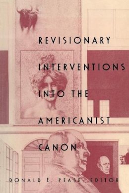 Donald E. . Ed(S): Pease - Revisionary Interventions into the Americanist Canon - 9780822314936 - V9780822314936