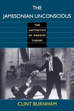 Clint Burnham - The Jamesonian Unconscious: The Aesthetics of Marxist Theory - 9780822316138 - V9780822316138