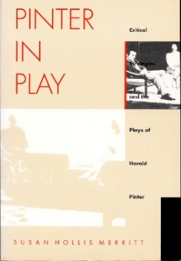 Susan Hollis Merritt - Pinter In Play: Critical Strategies and the Plays of Harold Pinter - 9780822316749 - V9780822316749