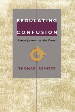 Thomas Reinert - Regulating Confusion: Samuel Johnson and the Crowd - 9780822317173 - V9780822317173