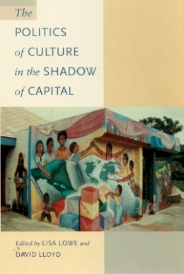 Lowe - The Politics of Culture in the Shadow of Capital - 9780822320463 - V9780822320463