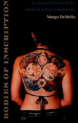 Margo Demello - Bodies of Inscription: A Cultural History of the Modern Tattoo Community - 9780822324676 - V9780822324676