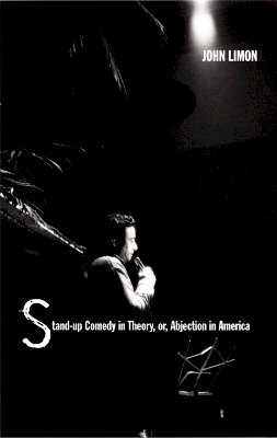 John Limon - Stand-Up Comedy in Theory, or, Abjection in America - 9780822325468 - V9780822325468